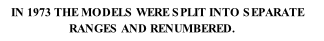 IN 1973 THE MODELS WERE SPLIT INTO SEPARATE                        RANGES AND RENUMBERED.